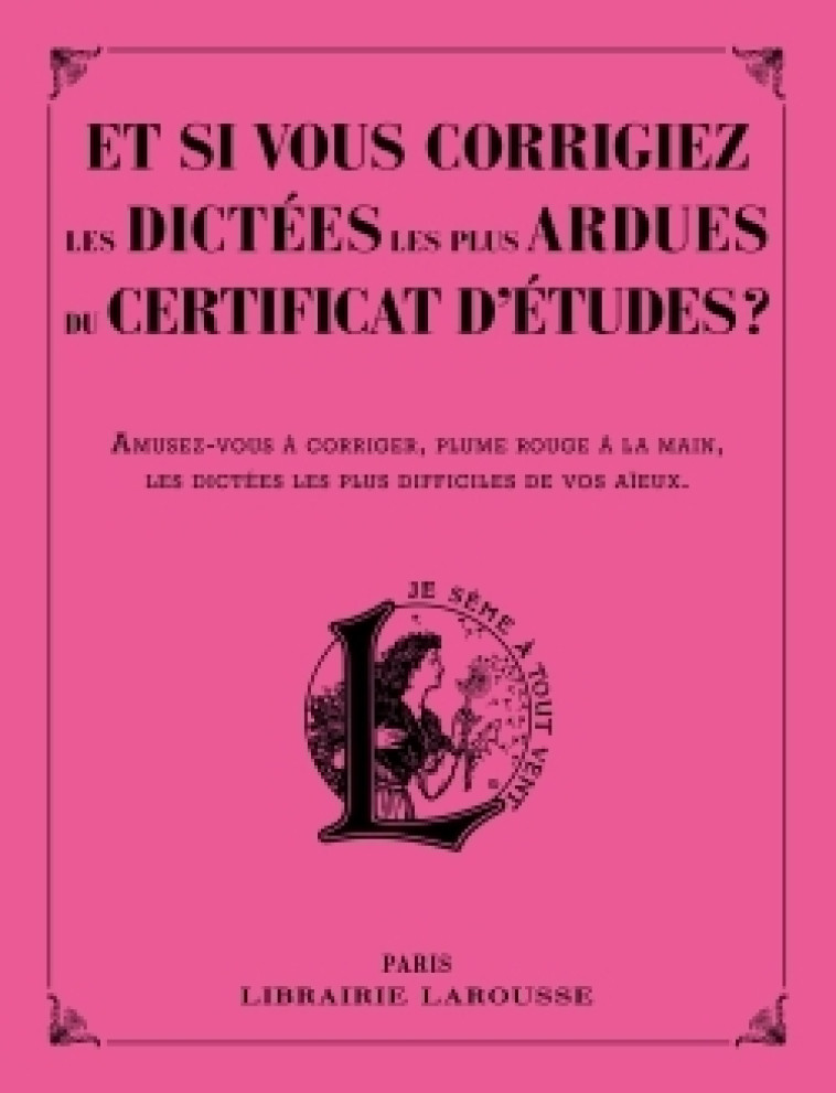 ET SI VOUS CORRIGIEZ LES DICTEES LES + ARDUES DU CERTIFICAT D'ETUDES - Daniel Berlion - LAROUSSE