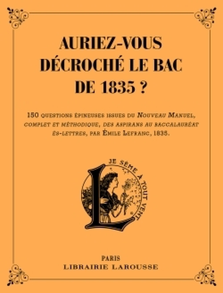 AURIEZ-VOUS DECROCHE LE BAC DE 1835 ? -   - LAROUSSE