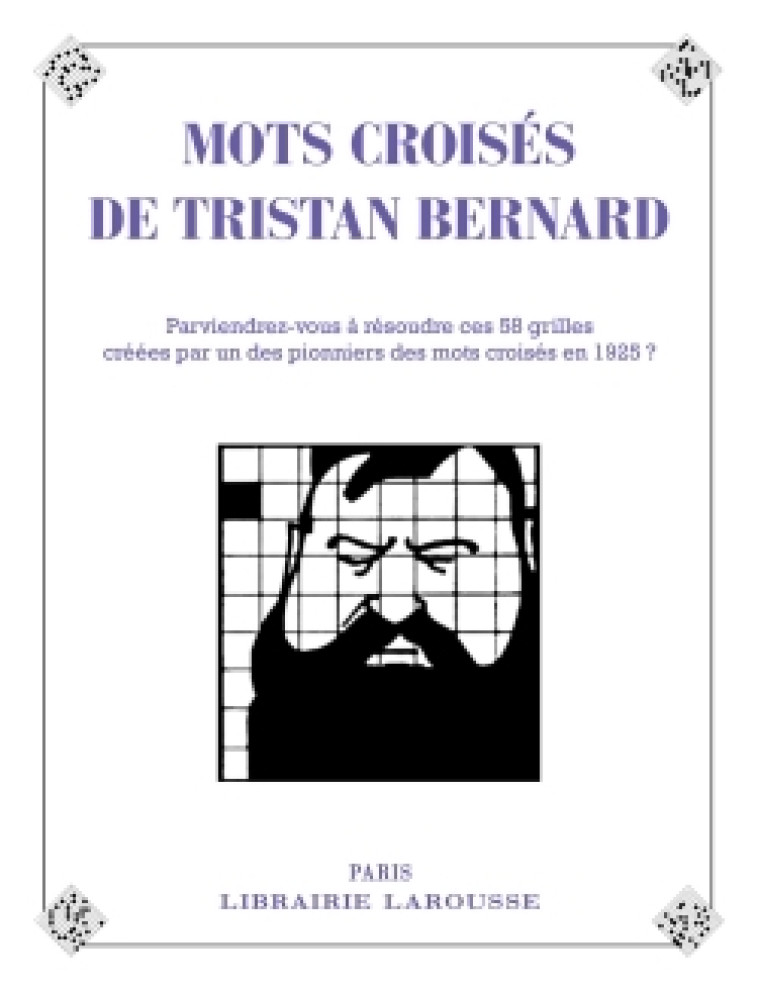 LES MOTS CROISES DE TRISTAN BERNARD - Tristan Bernard - LAROUSSE