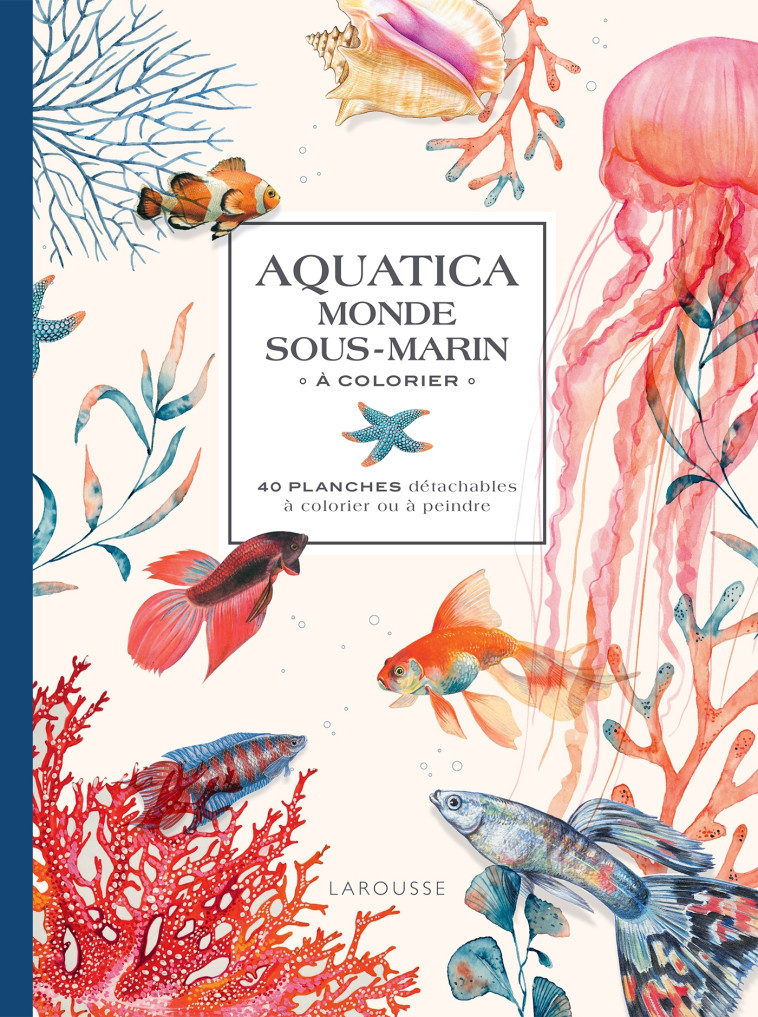 AQUATICA - LE MONDE SOUS-MARIN A COLORIER - XXX - DESSAIN TOLRA