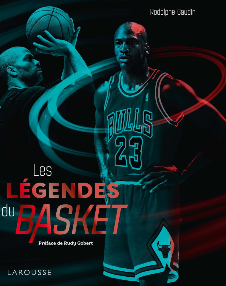 LES LÉGENDES DU BASKET - Rodolphe GAUDIN - LAROUSSE