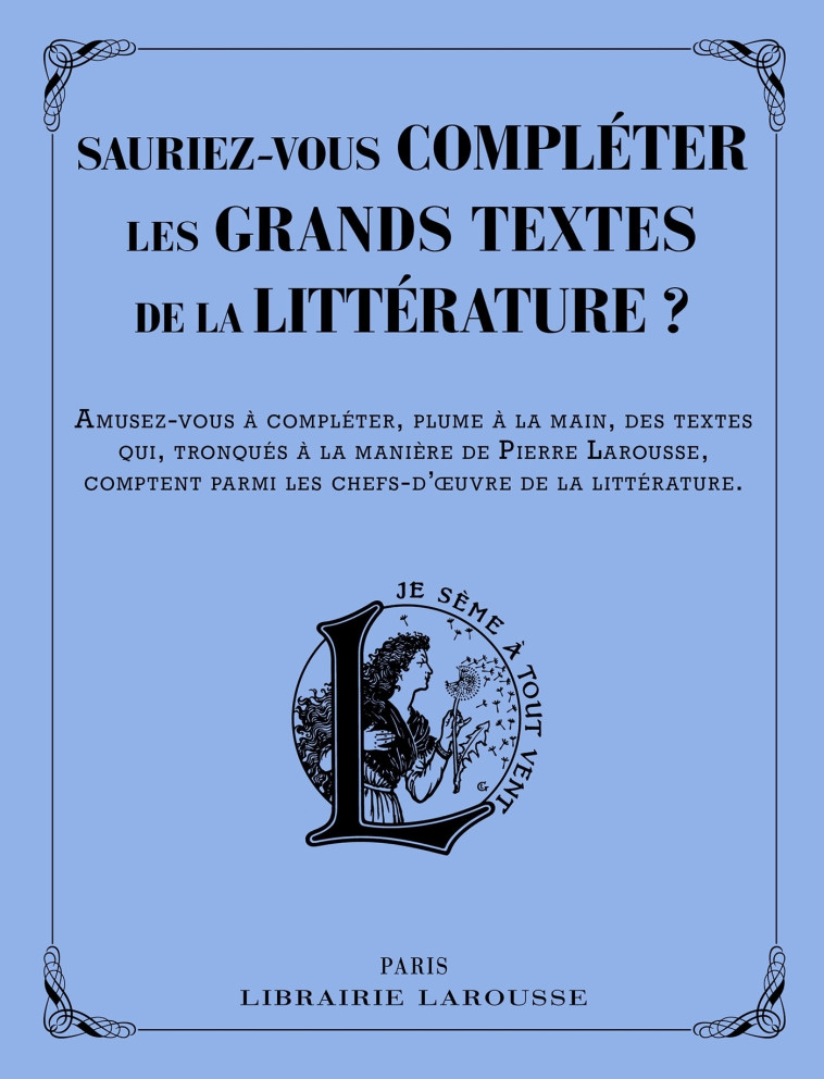 SAURIEZ-VOUS COMPLETER LES GRANDS TEXTES DE LA LITTERATURE ? - Line Sommant - LAROUSSE