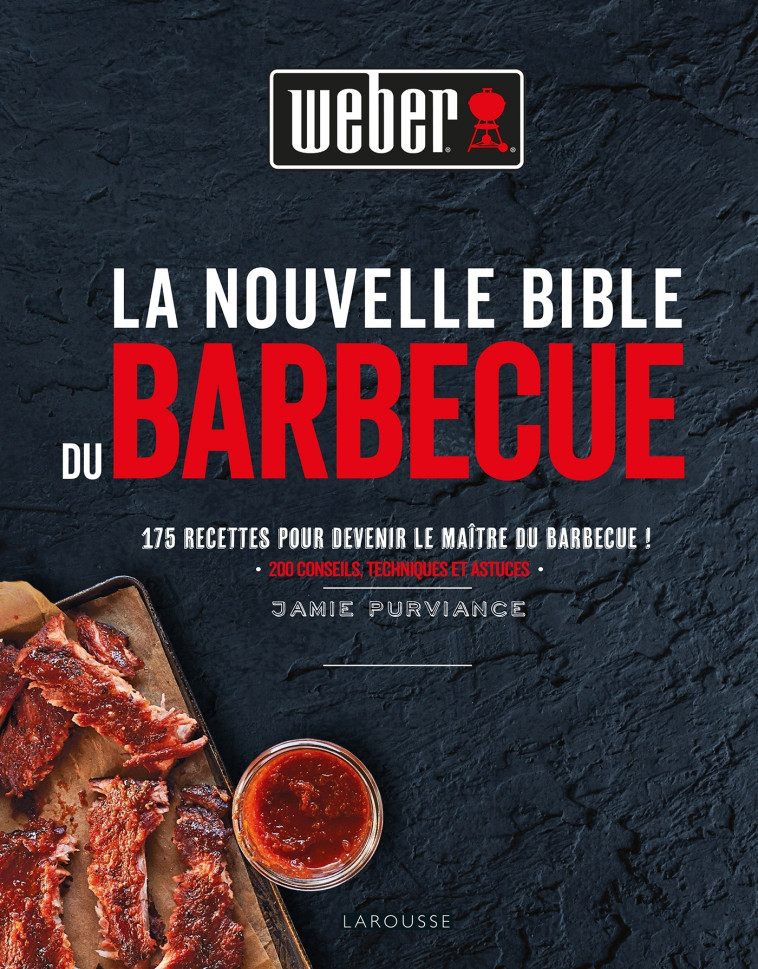 LA NOUVELLE BIBLE DU BARBECUE WEBER - Jamie Purviance - LAROUSSE