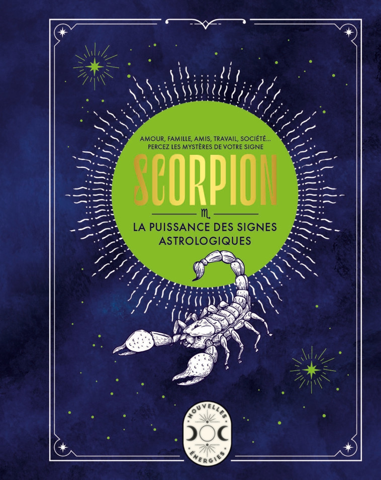 SCORPION, LA PUISSANCE DES SIGNES ASTROLOGIQUES - Gary Goldschneider - LAROUSSE