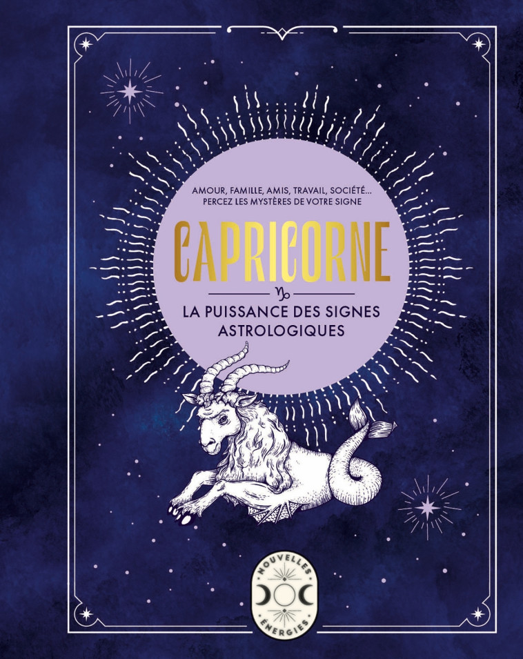 CAPRICORNE, LA PUISSANCE DES SIGNES ASTROLOGIQUES - Gary Goldschneider - LAROUSSE