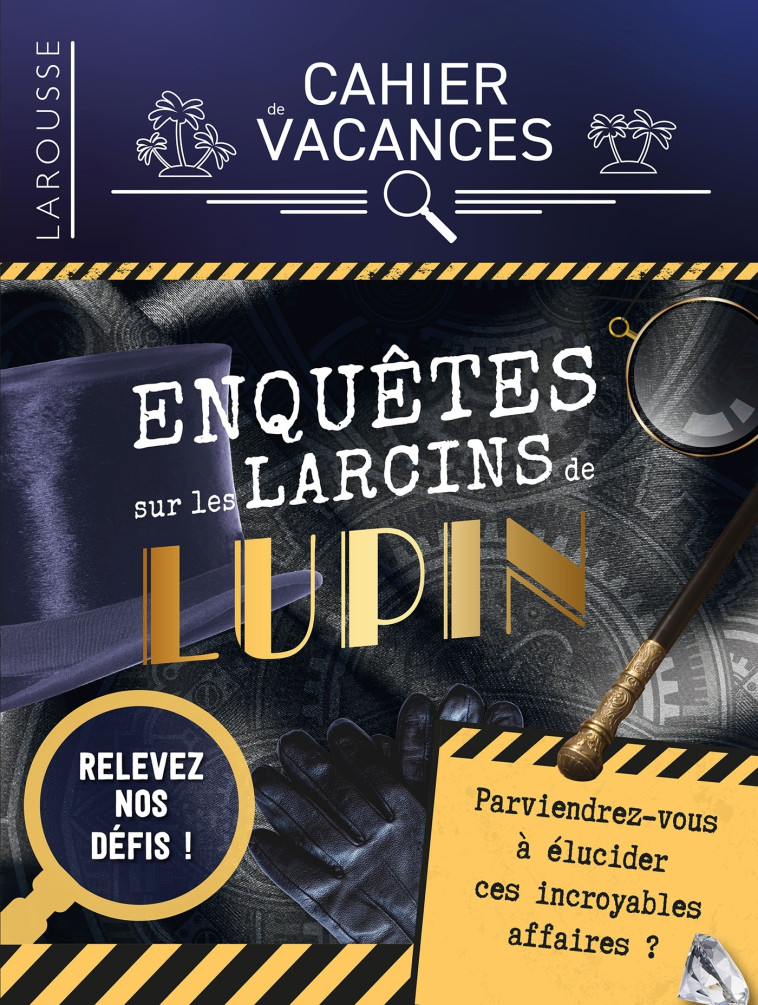 CAHIER DE VACANCES (ADULTES)  ENQUETES SUR LES LARCINS DE LUPIN - Gilles Saint-Martin - LAROUSSE