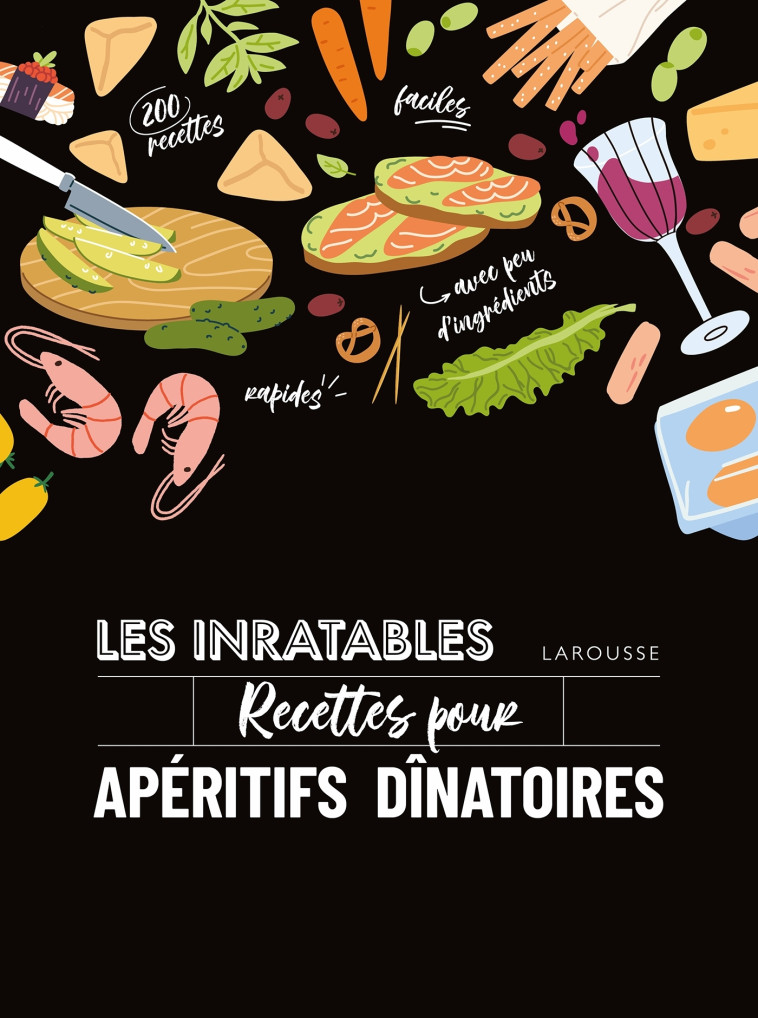 LES INRATABLES : RECETTES POUR APERITIFS DINATOIRES - Noémie Strouk - LAROUSSE