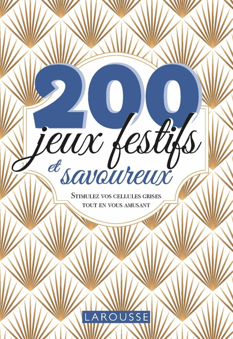 200 JEUX FESTIFS ET SAVOUREUX - XXX - LAROUSSE