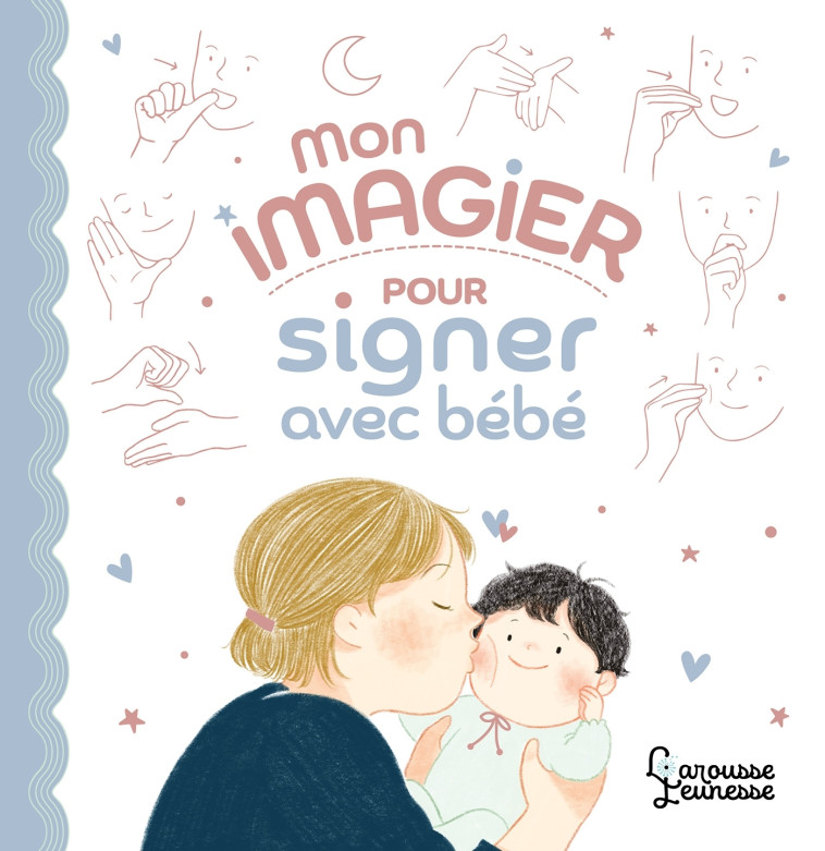 MON IMAGIER POUR SIGNER AVEC BEBE - Sophie Nanteuil - LAROUSSE