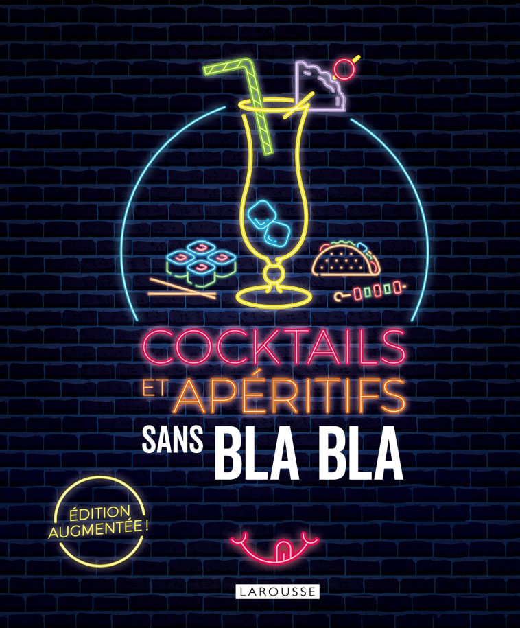 COCKTAILS ET APERITIFS SANS BLABLA -   - LAROUSSE