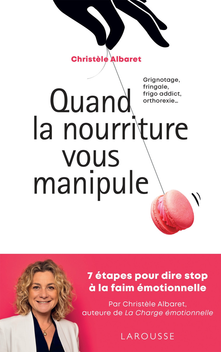 QUAND LA NOURRITURE VOUS MANIPULE - Christèle Albaret - LAROUSSE