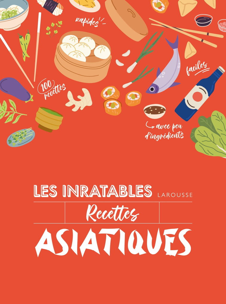 LES INRATABLES : RECETTES ASIATIQUES -   - LAROUSSE