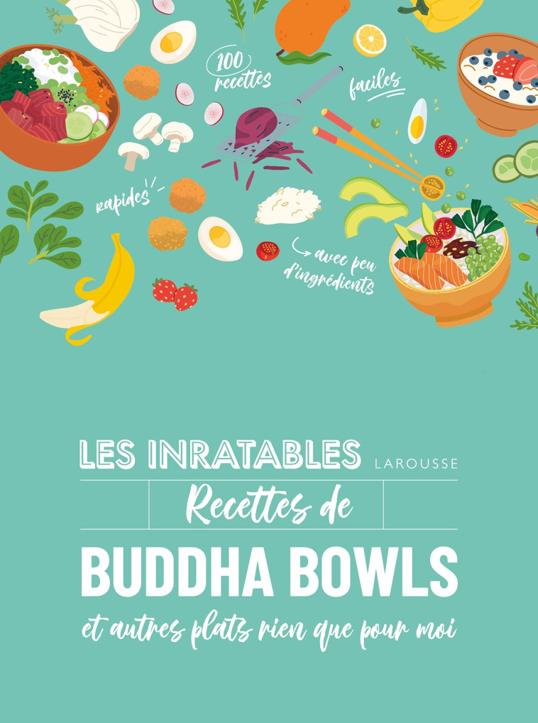 LES INRATABLES : RECETTES DE BUDDHA BOWLS -   - LAROUSSE