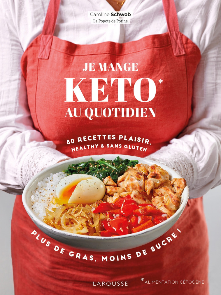 JE MANGE KETO AU QUOTIDIEN ! - Caroline Schwob - LAROUSSE