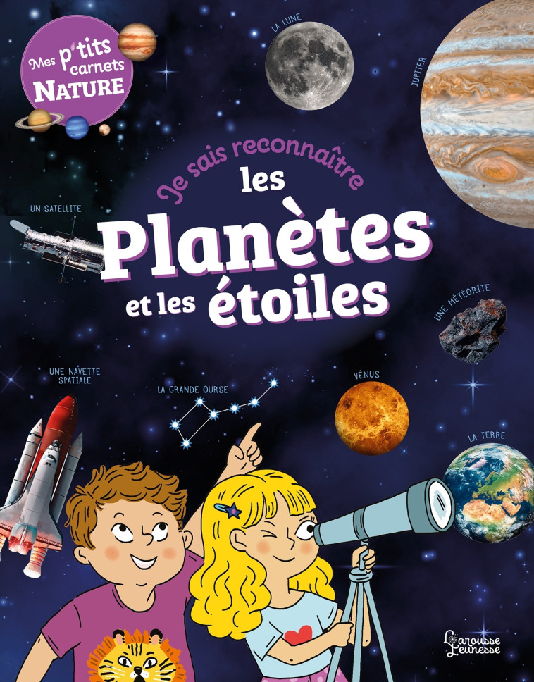 JE SAIS RECONNAITRE LES PLANETES ET LES ETOILES - MON CARNET NATURE - Sandra Lebrun - LAROUSSE