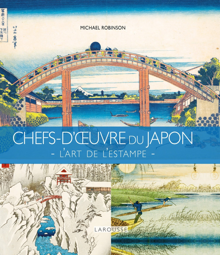 CHEFS D'OEUVRE DU JAPON - L'ART DE L'ESTAMPE - ROBINSON MICHAEL - LAROUSSE