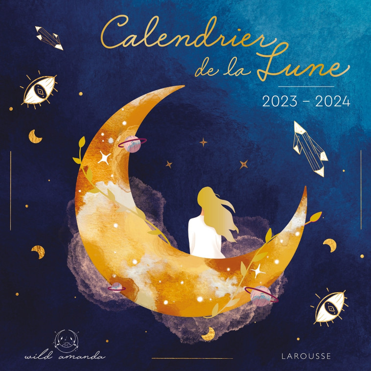 Calendrier de la lune 2023-2024 - Wild Amanda - LAROUSSE