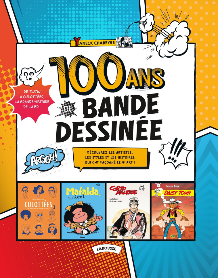 100 ANS DE BANDE DESSINÉE - Yaneck Chareyre - LAROUSSE