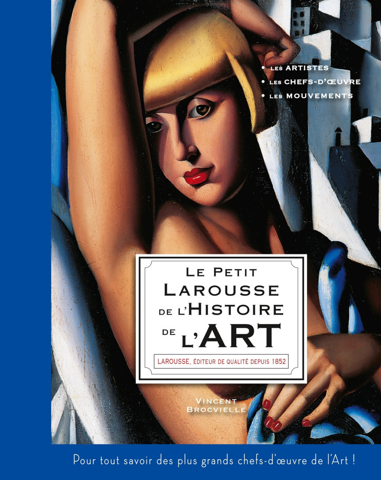 LE PETIT LAROUSSE DE L'HISTOIRE DE L'ART - Vincent Brocvielle - LAROUSSE