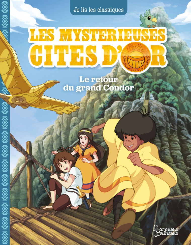 LES MYSTERIEUSES CITES D'OR 3 - LE RETOUR DU GRAND CONDOR - KALICKY ANNE - LAROUSSE