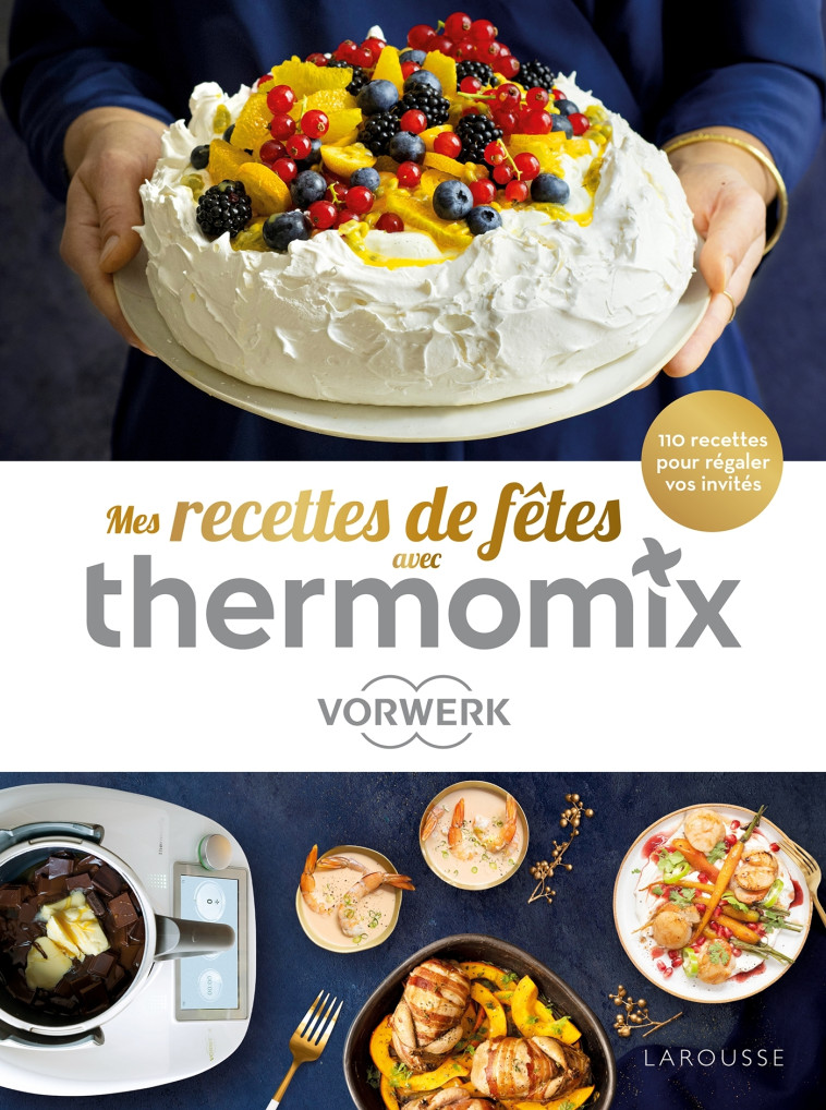 THERMOMIX RECETTES DE FETES ! - Séverine Augé - LAROUSSE