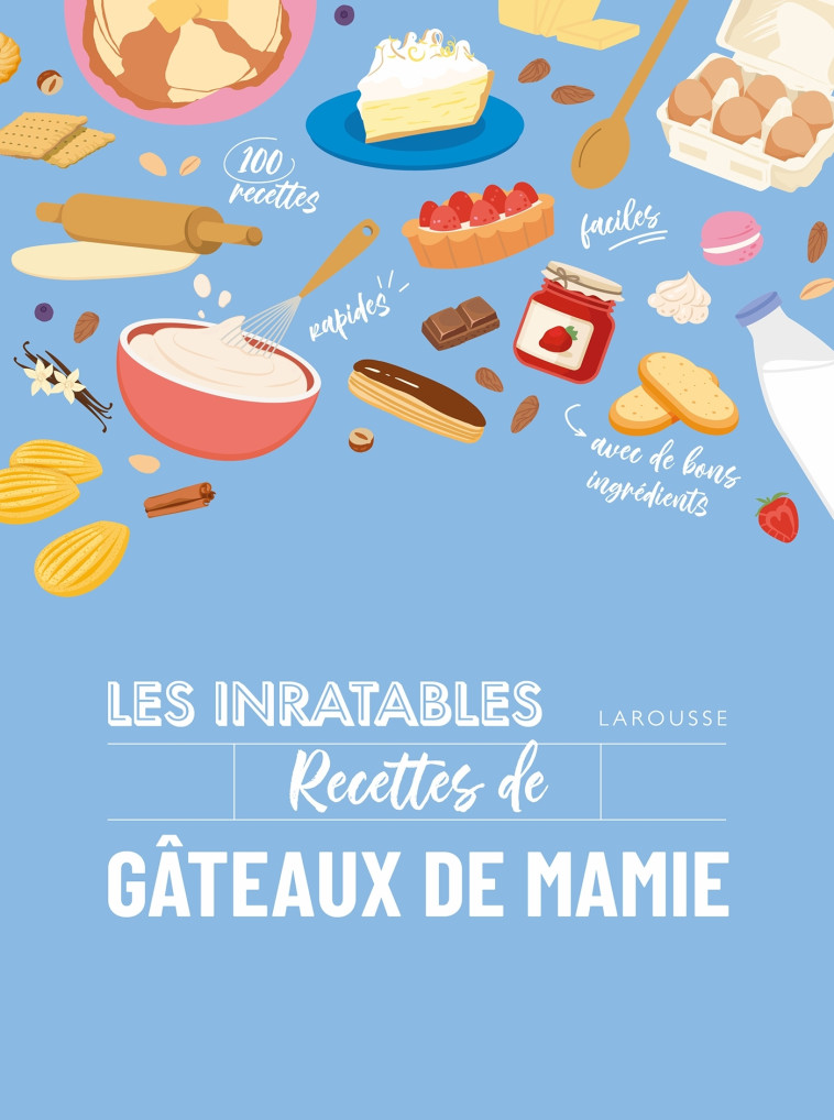 Les inratables : recettes de gâteaux de mamie -   - LAROUSSE