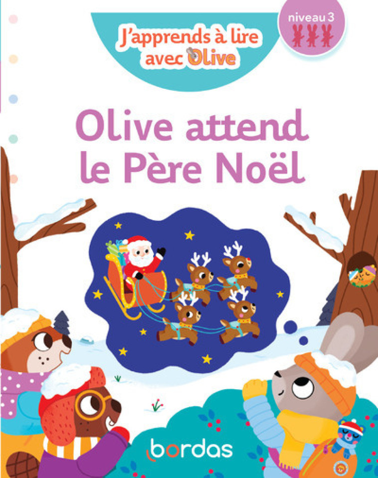 J'apprends à lire avec Olive - Olive attend le Père Noël - niveau 3 - Nicole Amram, Josyane Roure-Yvon, Vanessa Vautier - BORDAS