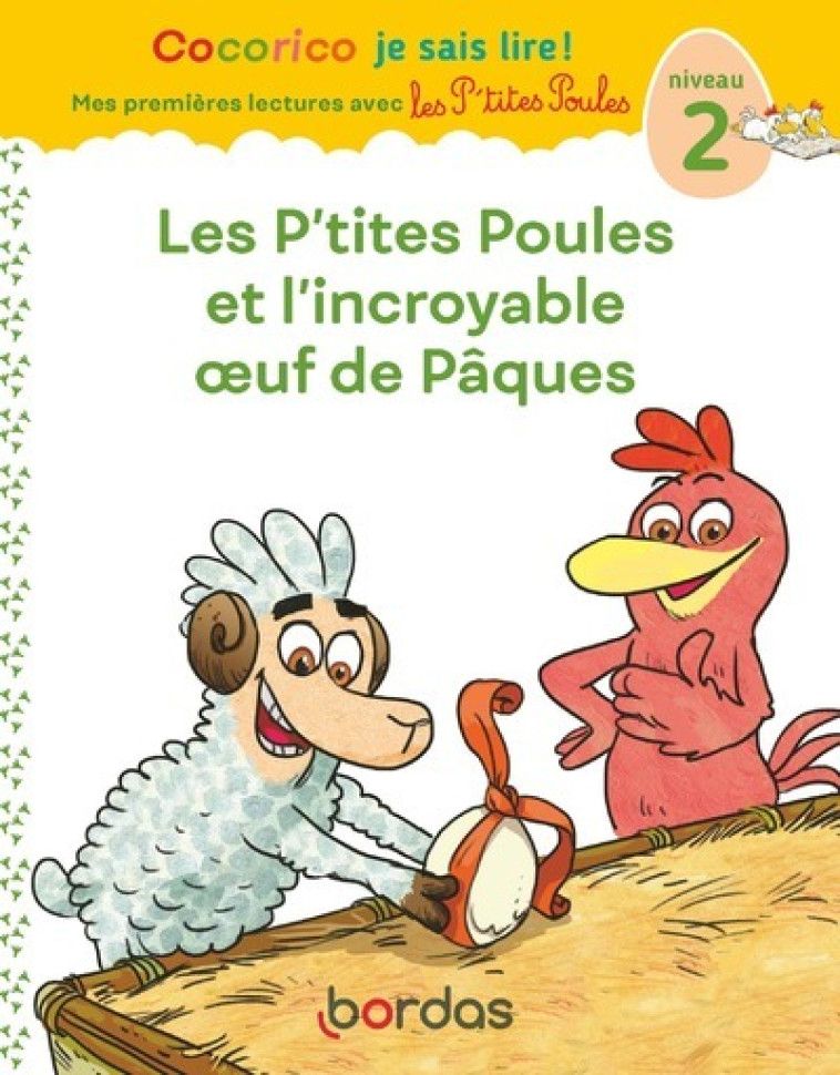 COCORICO JE SAIS LIRE ! PREMIERES LECTURES AVEC LES P'TITES POULES - LES P'TITES POULES ET L'INCROYA - OLIVIER MARIE-CHRISTINE - BORDAS