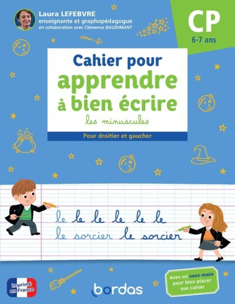 Cahier pour apprendre à bien écrire les minuscules CP - Laura Lefebvre, Clémence Baudimant, Pierre Caillou, Jean-Gabriel Jauze - BORDAS