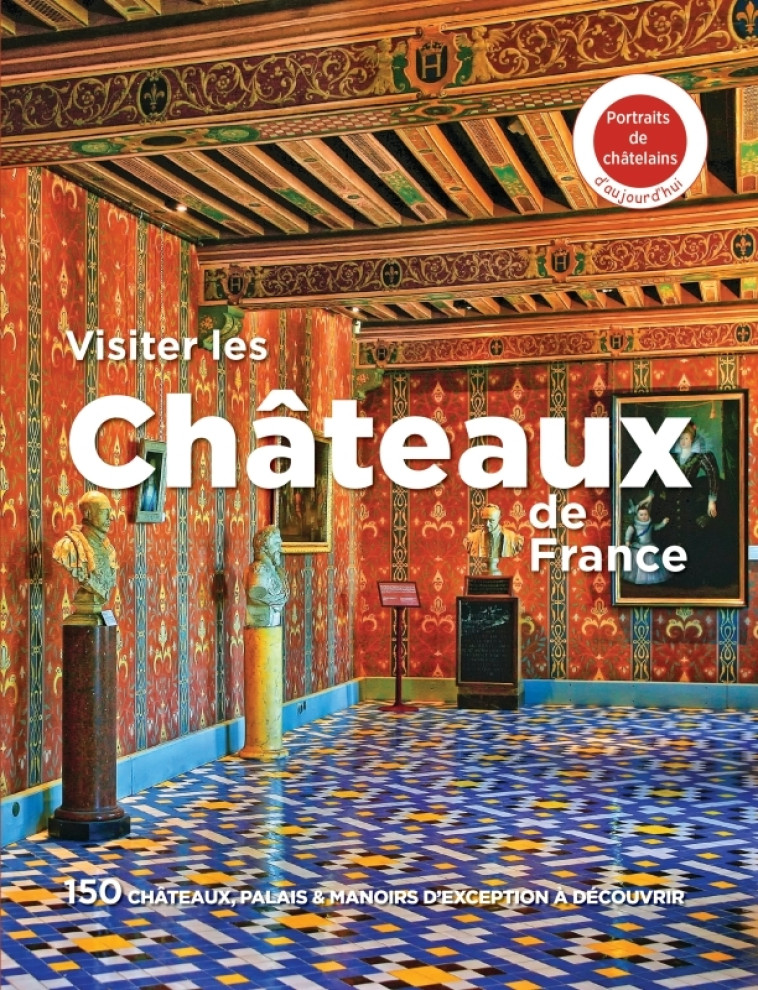 Visiter les châteaux de France - XXX - MICHELIN