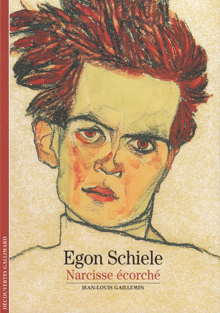 EGON SCHIELE - NARCISSE ECORCHE - Jean-Louis Gaillemin - GALLIMARD