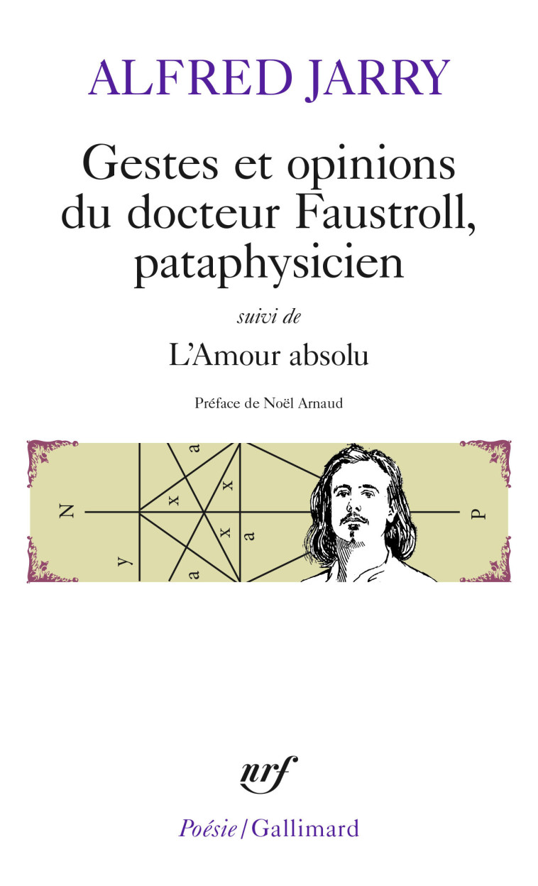 GESTES ET OPINIONS DU DOCTEUR FAUSTROLL, PATAPHYSICIEN / L'AMOUR ABSOLU - JARRY ALFRED - GALLIMARD