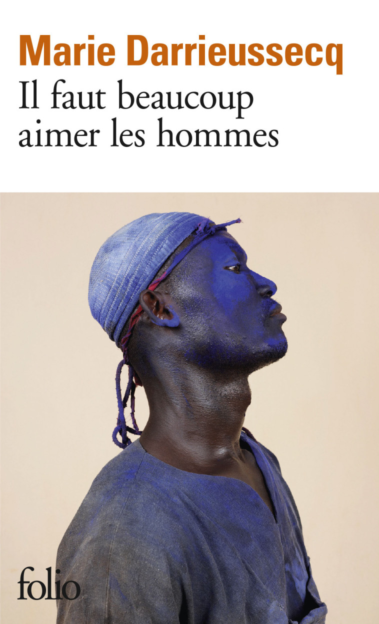 IL FAUT BEAUCOUP AIMER LES HOMMES - Marie DARRIEUSSECQ - FOLIO