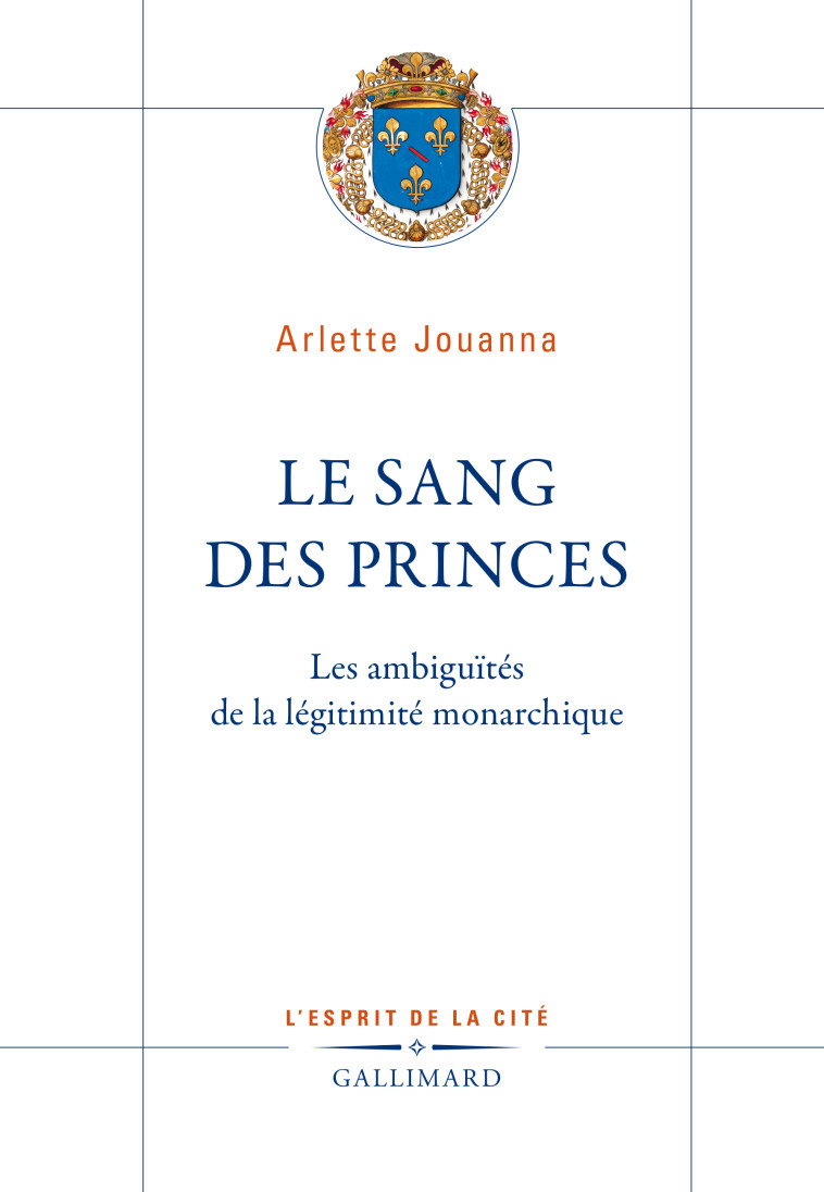 Le Sang des princes - Arlette Jouanna - GALLIMARD