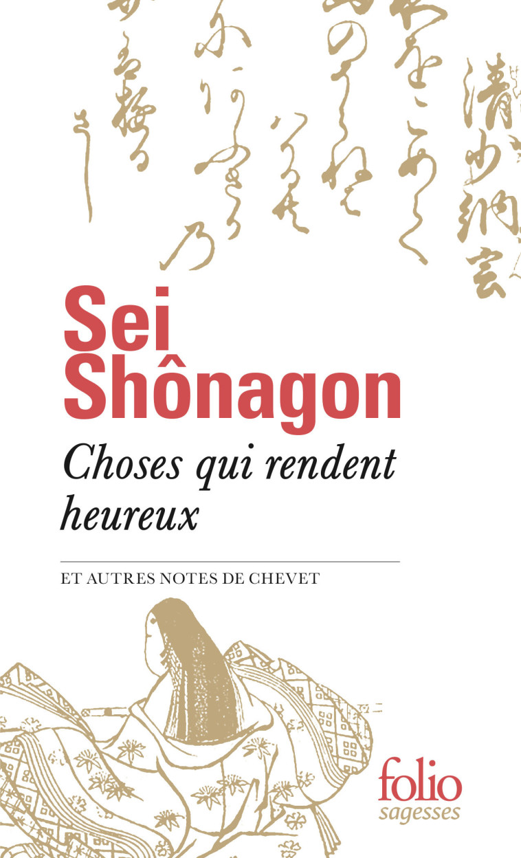 Choses qui rendent heureux et autres notes de chevet -  Sei Shônagon, Corinne Atlan, André Beaujard - FOLIO