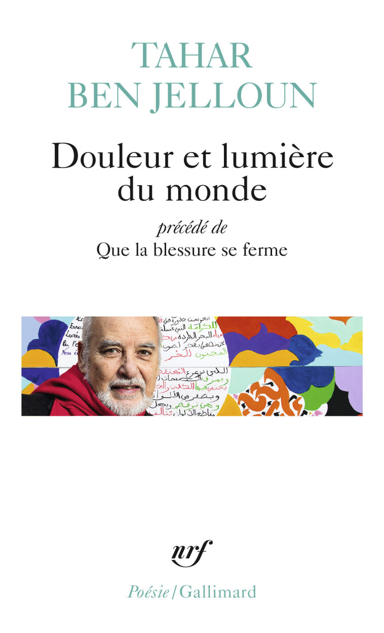 Douleur et lumière du monde précédé de Que la blessure se ferme - Tahar Ben Jelloun - GALLIMARD