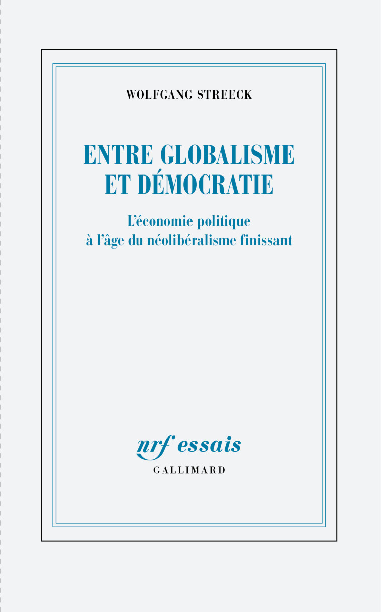 Entre globalisme et démocratie - Wolfgang Streeck, Frédéric Joly - GALLIMARD