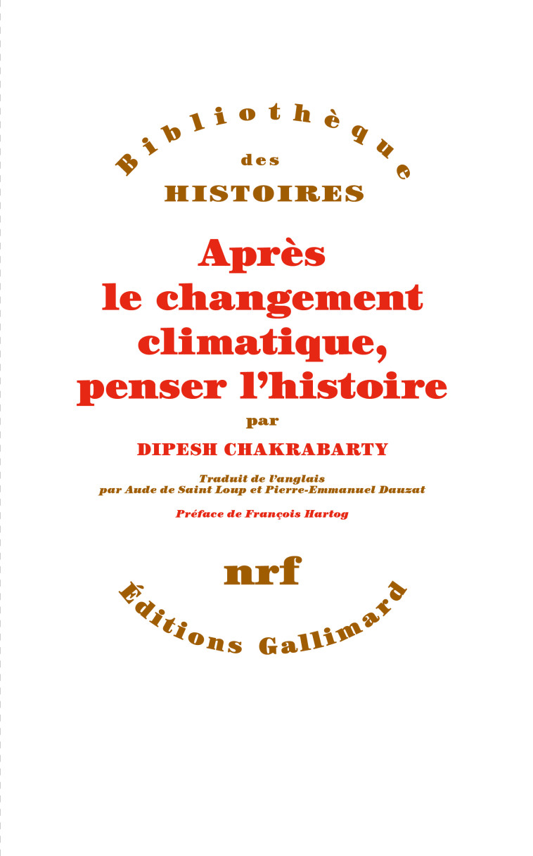 Après le changement climatique, penser l'histoire - Dipesh Chakrabarty, François Hartog, Aude de Saint-Loup, Pierre-Emmanuel Dauzat - GALLIMARD