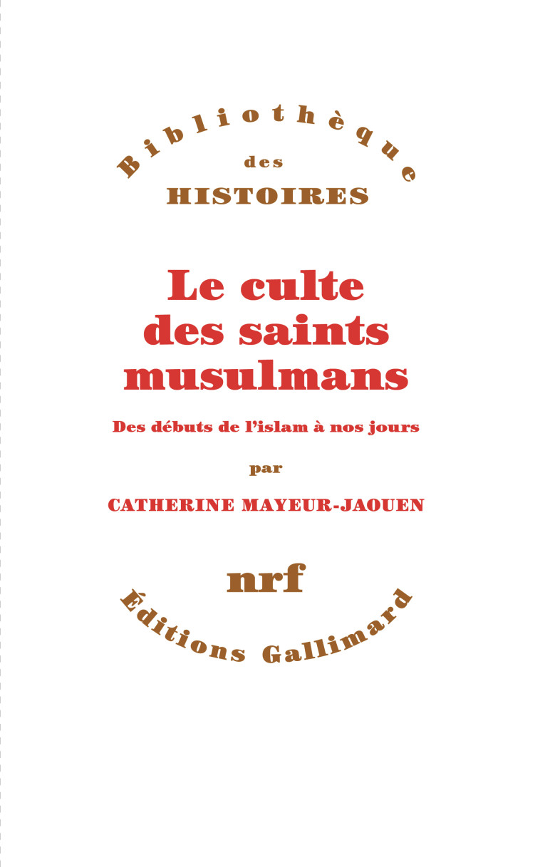 Le culte des saints musulmans - Catherine Mayeur-Jaouen - GALLIMARD