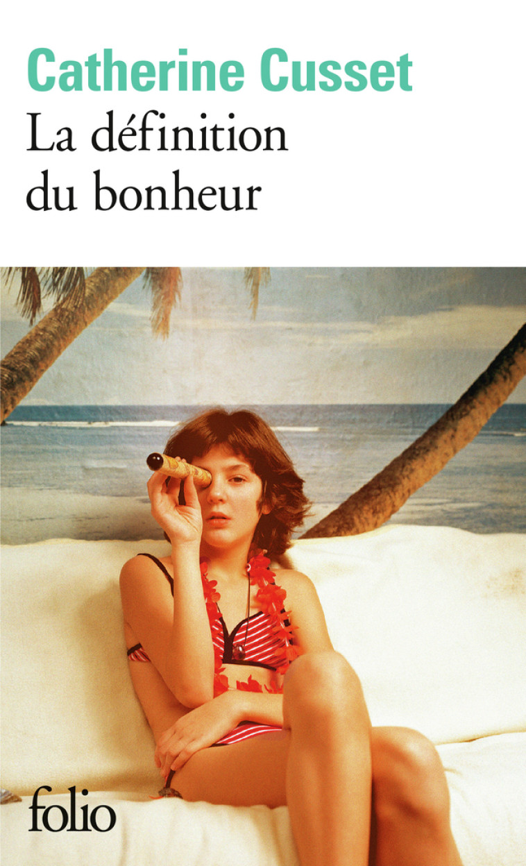 La définition du bonheur - Catherine Cusset - FOLIO