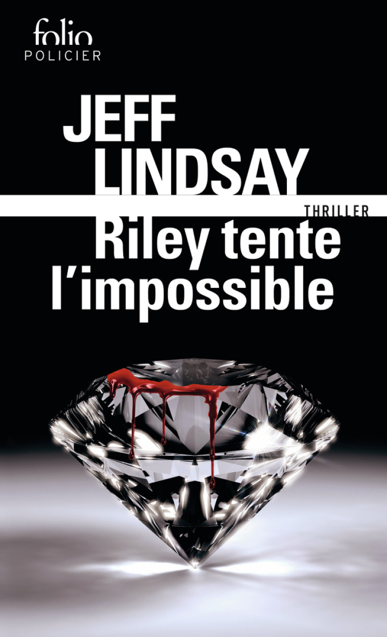 Riley tente l'impossible - Jeff Lindsay - FOLIO