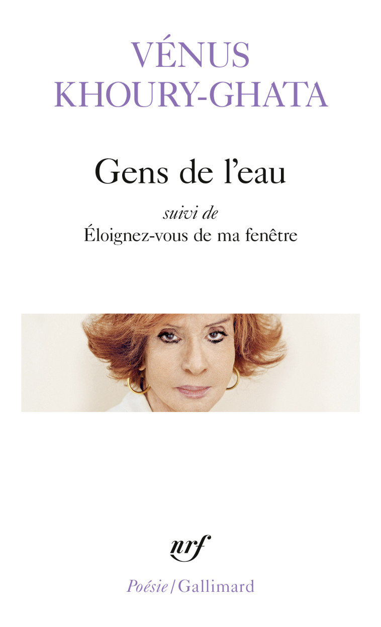 Gens de l'eau/Éloignez-vous de ma fenêtre - Venus Khoury-Ghata - GALLIMARD