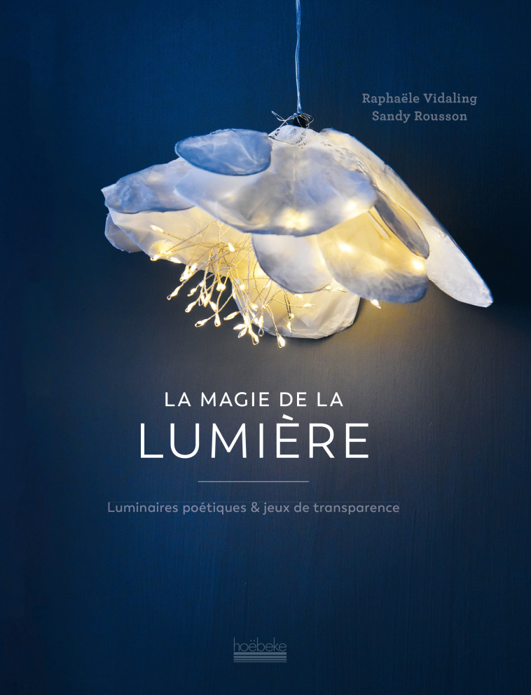 La Magie de la lumière - Raphaële Vidaling, Sandy Rousson - HOEBEKE