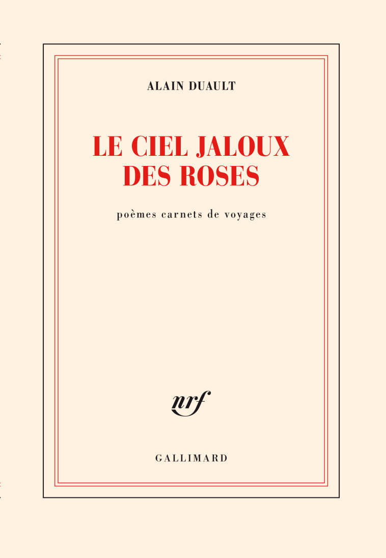 Le ciel jaloux des roses - Alain Duault - GALLIMARD