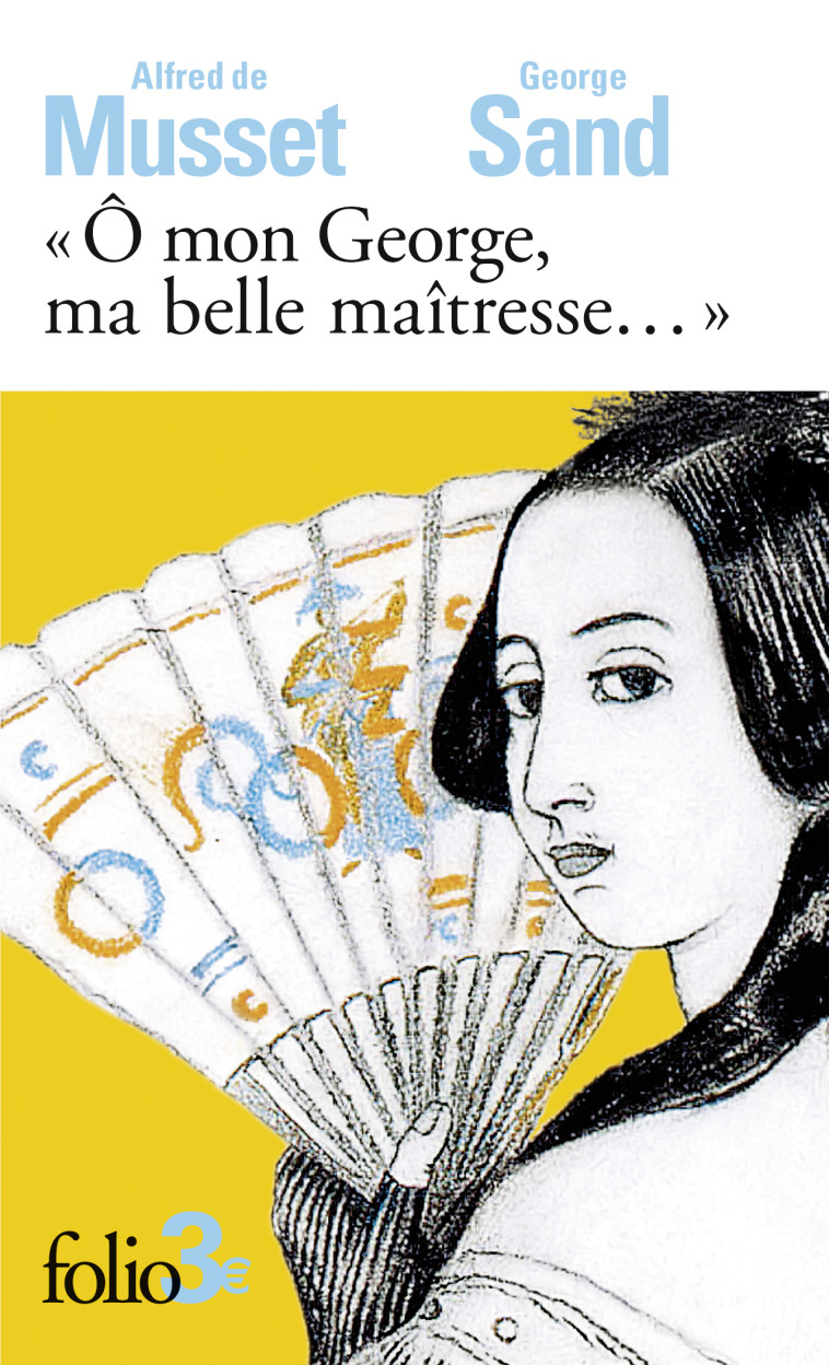 "Ô mon George, ma belle maîtresse..." - Alfred de Musset, George Sand, Martine Reid - FOLIO