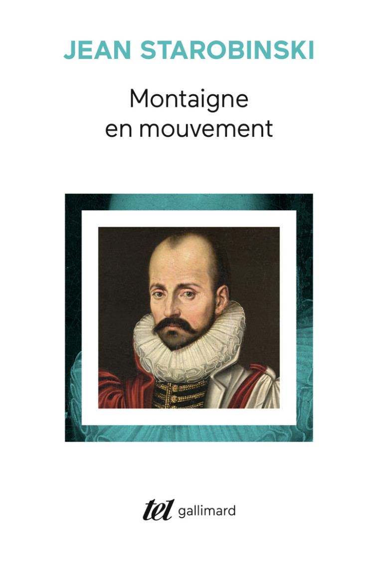 Montaigne en mouvement - Jean Starobinski - GALLIMARD