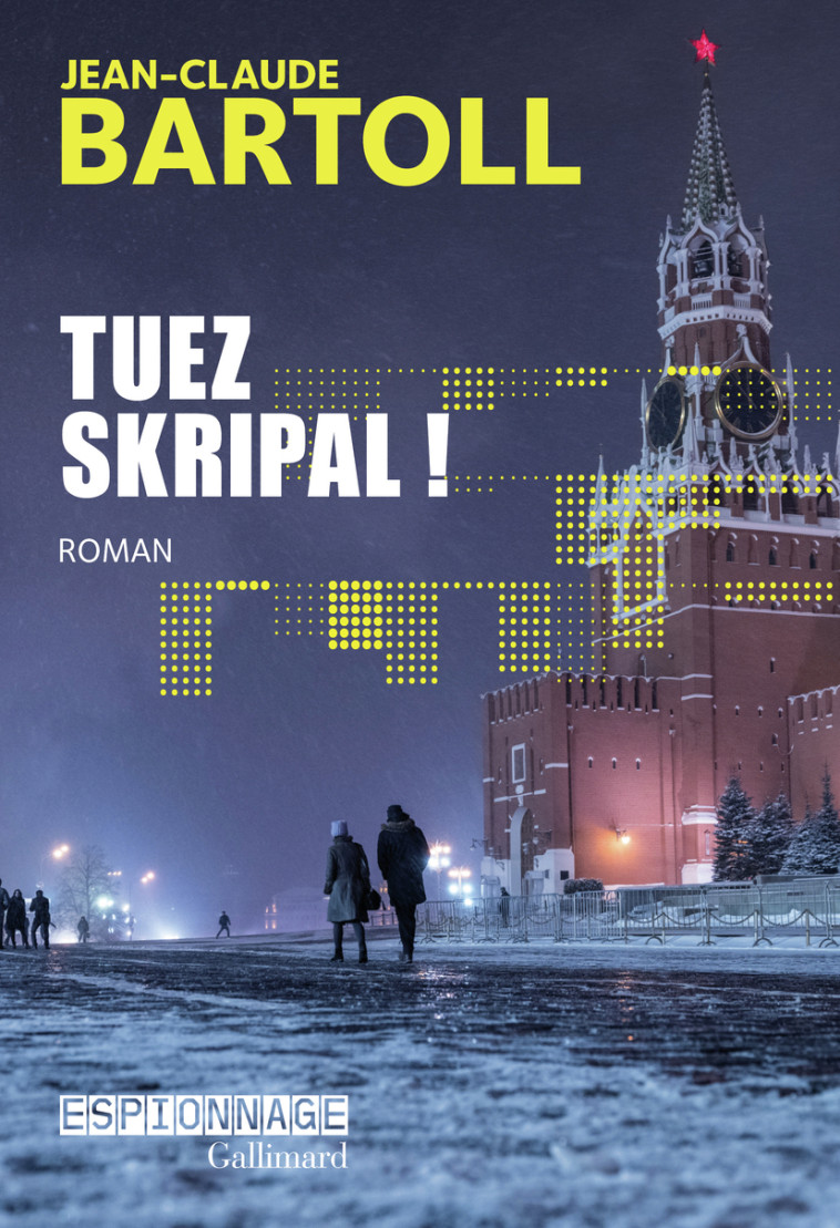 Tuez Skripal ! - Jean-Claude Bartoll - GALLIMARD