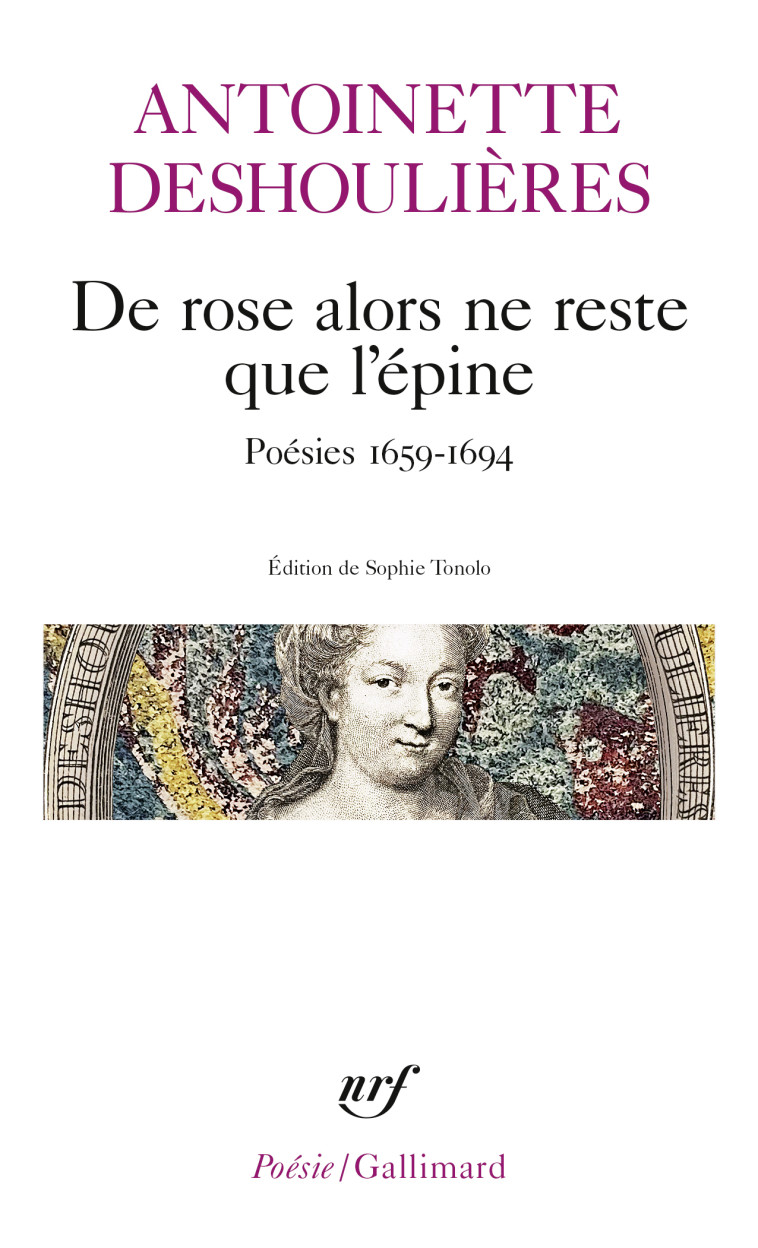 De rose alors ne reste que l'épine - Antoinette Deshoulières, Sophie Tonolo - GALLIMARD