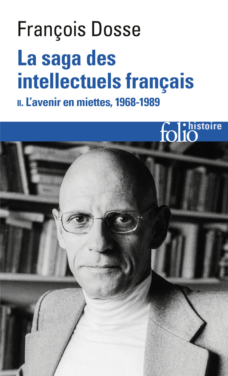 La saga des intellectuels français - François Dosse - FOLIO