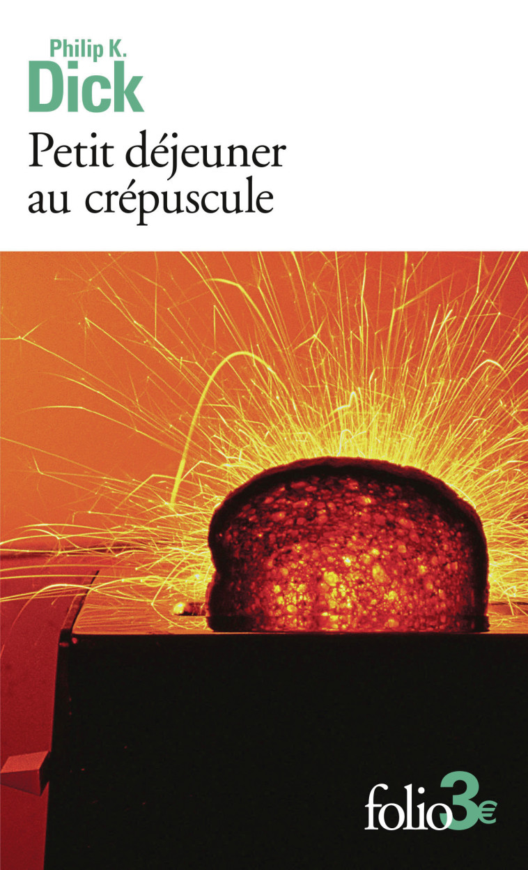 Petit déjeuner au crépuscule et autres nouvelles -  PHILIP K. DICK, Philip K. Dick - FOLIO